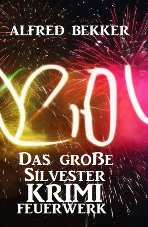 Das große Silvester Krimi Feuerwerk -  Alfred Bekker