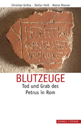 Blutzeuge – Tod und Grab des Petrus in Rom - Christian Gnilka, Stefan Heid, Rainer Riesner