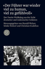 »Der Führer war wieder viel zu human, viel zu gefühlvoll« - 