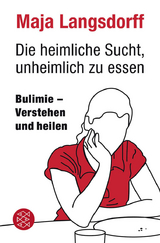 Die heimliche Sucht, unheimlich zu essen - Maja Langsdorff