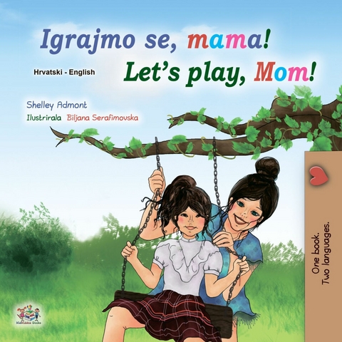 Igrajmo se, mama! Let’s Play, Mom! - Shelley Admont,  KidKiddos Books