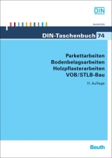 Parkettarbeiten, Bodenbelagarbeiten, Holzpflasterarbeiten VOB/STLB-Bau