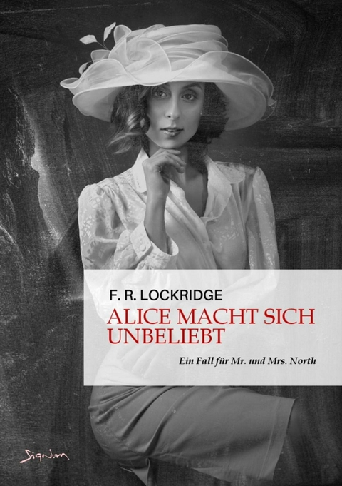 ALICE MACHT SICH UNBELIEBT - EIN FALL FÜR MR. UND MRS. NORTH - F. R. Lockridge