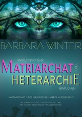 Warum wir mehr Matriarchat und Heterarchie brauchen - Barbara Winter