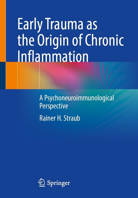 Early Trauma as the Origin of Chronic Inflammation - Rainer H. Straub