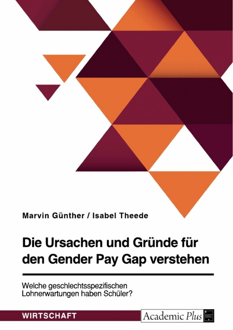 Welche geschlechtsspezifischen Lohnerwartungen haben Schüler*innen? Eine eigene Forschung - Marvin Günther, Isabel Theede