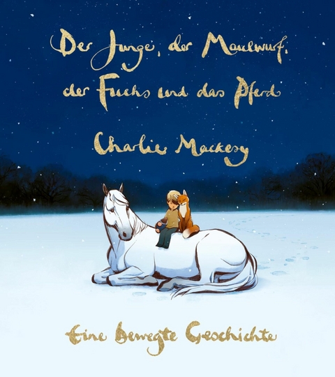 Der Junge, der Maulwurf, der Fuchs und das Pferd. Eine bewegte Geschichte -  Charlie Mackesy