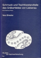 Schmuck und Trachtbestandteile des Gräberfeldes von Liebenau, Kr. Nienburg /Weser - Vera Brieske