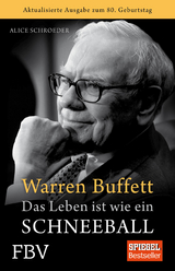 Warren Buffett - Das Leben ist wie ein Schneeball - Alice Schroeder