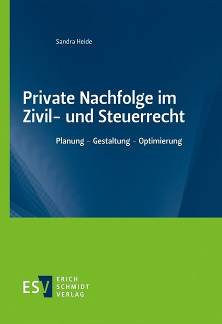 Private Nachfolge im Zivil- und Steuerrecht -  Sandra Heide