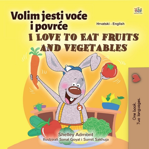 Volim jesti voće i povrće I Love to Eat Fruits and Vegetables - Shelley Admont,  KidKiddos Books