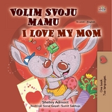 Volim svoju mamu I Love My Mom - Shelley Admont,  KidKiddos Books