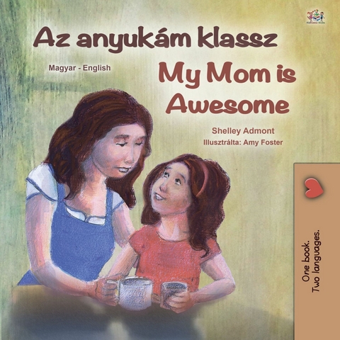 Az anyukám klassz My Mom is Awesome - Shelley Admont,  KidKiddos Books