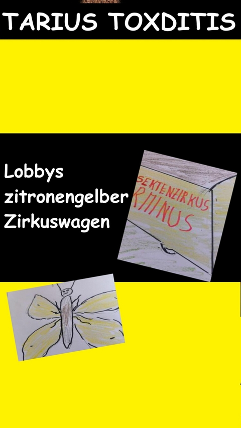 Lobbys zitronengelber Zirkuswagen - Tarius Toxditis