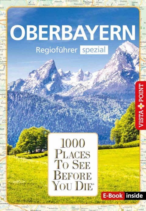 1000 Places To See Before You Die - Oberbayern - Marlis Kappelhoff, Katja Wegener