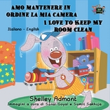 Amo mantenere in ordine la mia camera I Love to Keep My Room Clean - Shelley Admont,  KidKiddos Books