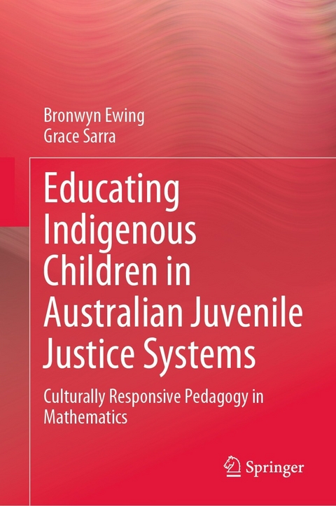 Educating Indigenous Children in Australian Juvenile Justice Systems - Bronwyn Ewing, Grace Sarra