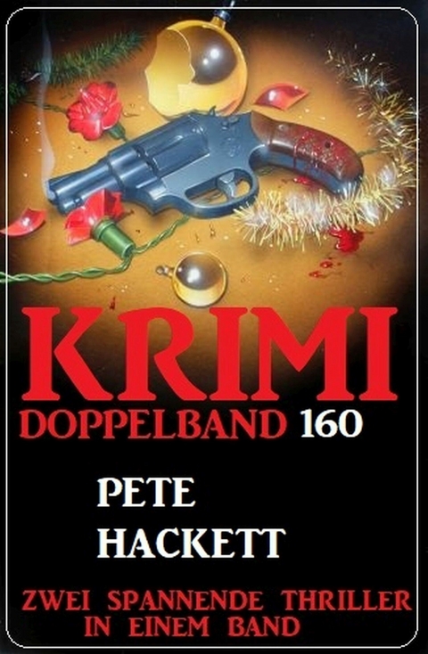 Krimi Doppelband 160 - Zwei spannende Thriller in einem Band! - Pete Hackett