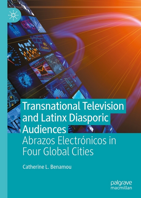 Transnational Television and Latinx Diasporic Audiences - Catherine L. Benamou