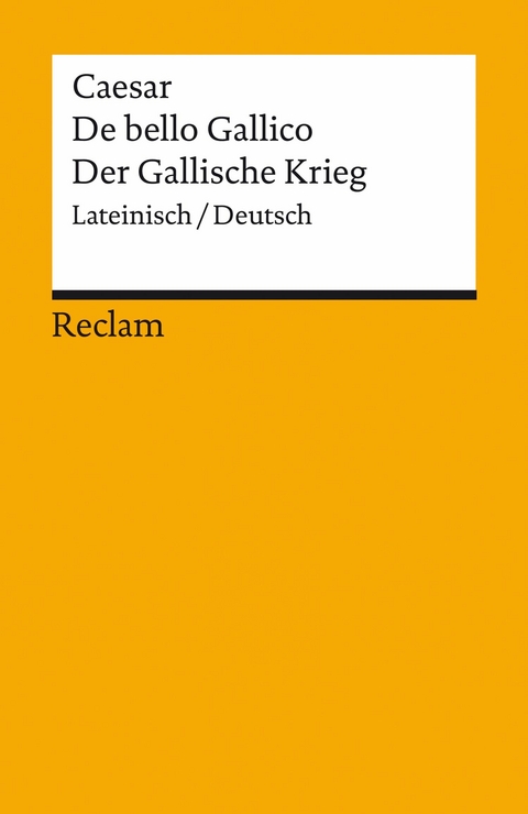 De bello Gallico / Der Gallische Krieg. Lateinisch/Deutsch -  Caesar