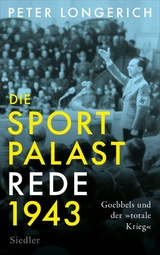 Die Sportpalast-Rede 1943 - Peter Longerich