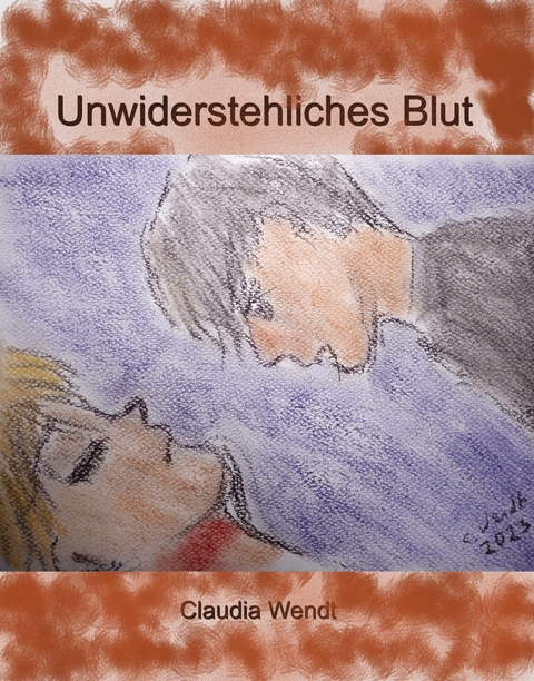 Unwiderstehliches Blut - Claudia Wendt