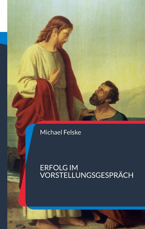 Erfolg im Vorstellungsgespräch - Michael Felske