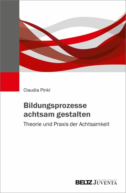 Bildungsprozesse achtsam gestalten -  Claudia Pinkl