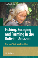 Fishing, Foraging and Farming in the Bolivian Amazon - Lisa Ringhofer