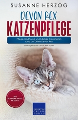 Devon Rex Katzenpflege – Pflege, Ernährung und häufige Krankheiten rund um Deine Devon Rex - Susanne Herzog