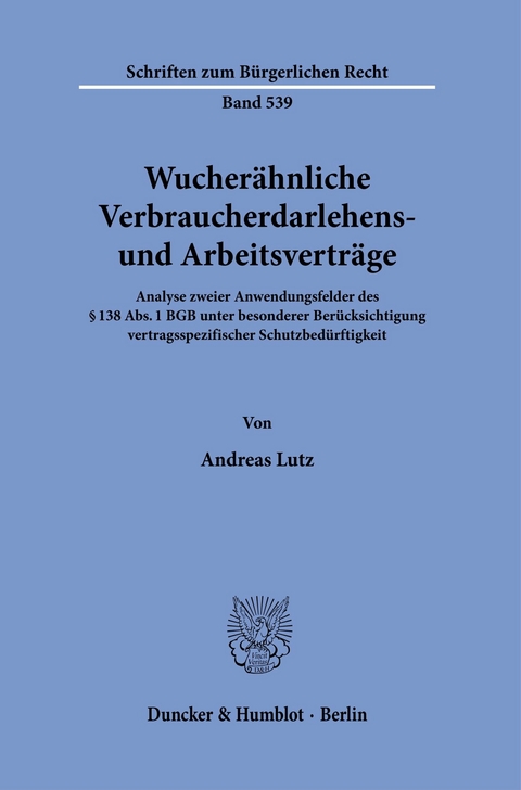 Wucherähnliche Verbraucherdarlehens- und Arbeitsverträge. -  Andreas Lutz