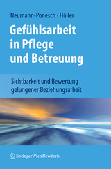 Gefühlsarbeit in Pflege und Betreuung - Silvia Neumann-Ponesch, Alfred Höller