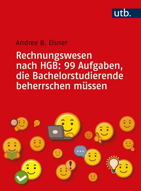 Rechnungswesen nach HGB: 99 Aufgaben, die Bachelorstudierende beherrschen müssen - Andree B. Elsner