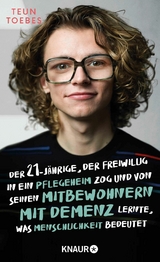 Der Einundzwanzigjährige, der freiwillig in ein Pflegeheim zog  und von seinen Mitbewohnern mit Demenz lernte, was Menschlichkeit bedeutet -  Teun Toebes