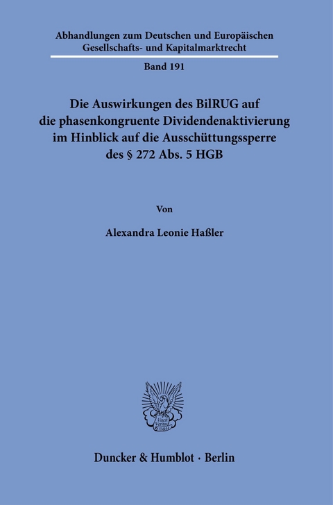 Die Auswirkungen des BilRUG auf die phasenkongruente Dividendenaktivierung im Hinblick auf die Ausschüttungssperre des § 272 Abs. 5 HGB. -  Alexandra Leonie Haßler