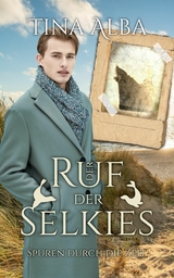 Der Ruf der Selkies - Spuren durch die Zeit - Tina Alba