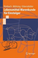 Lebensmittel-Warenkunde für Einsteiger - Gerald Rimbach, Jennifer Nagursky, Helmut F. Erbersdobler