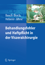 Behandlungsfehler und Haftpflicht in der Viszeralchirurgie - 