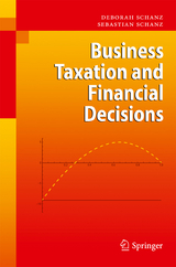 Business Taxation and Financial Decisions - Deborah Schanz, Sebastian Schanz