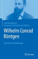 Wilhelm Conrad Röntgen - Gerd Rosenbusch, Annemarie de Knecht-van Eekelen