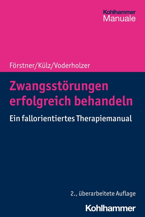 Zwangsstörungen erfolgreich behandeln - Ulrich Förstner, Anne Katrin Külz, Ulrich Voderholzer