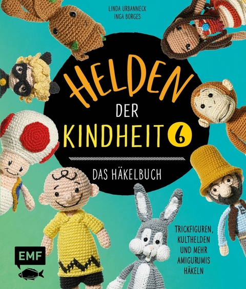 Helden der Kindheit – Das Häkelbuch – Band 6 - Inga Borges, Linda Urbanneck