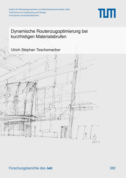 Dynamische Routenzugoptimierung bei kurzfristigen Materialabrufen -  Ulrich Teschemacher