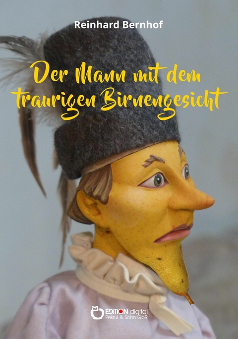 Der Mann mit dem traurigen Birnengesicht - Reinhard Bernhof