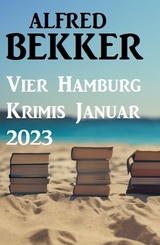 Vier Hamburg Krimis Januar 2023 - Alfred Bekker