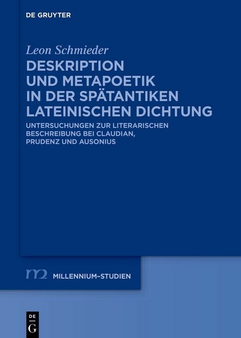 Deskription und Metapoetik in der spätantiken lateinischen Dichtung -  Leon Schmieder