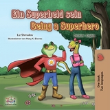 Ein Superheld sein Being a Superhero - Liz Shmuilov,  KidKiddos Books