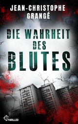 Die Wahrheit des Blutes - Jean-Christophe Grangé