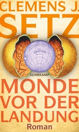 Monde vor der Landung -  Clemens J. Setz