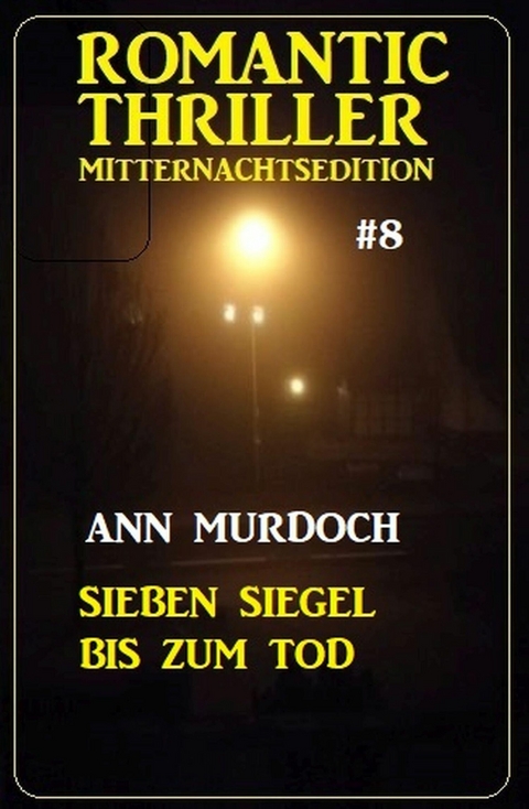 Sieben Siegel bis zum Tod: Romantic Thriller Mitternachtsedition 8 -  Ann Murdoch